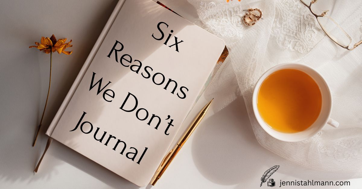 Six Reasons We Don't Journal